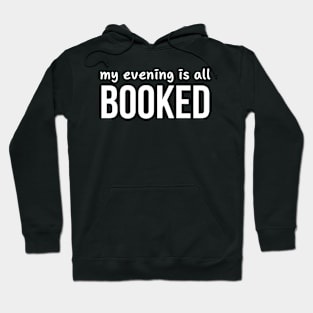 My Evening Is All Booked Hoodie